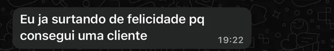 Aluna: já surtando de felicidade porque consegui uma cliente